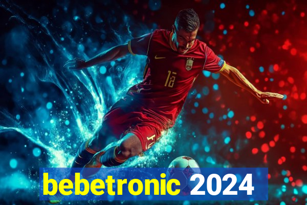 bebetronic 2024